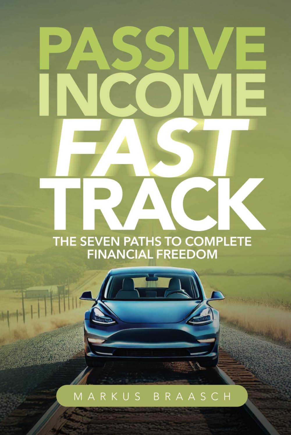 Passive Income Fast Track: The Seven Paths to Complete Financial Freedom