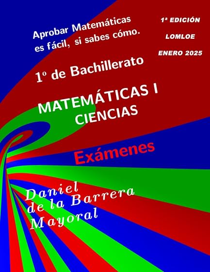 Aprobar matemáticas es fácil, si sabes cómo: Matemáticas I . Exámenes