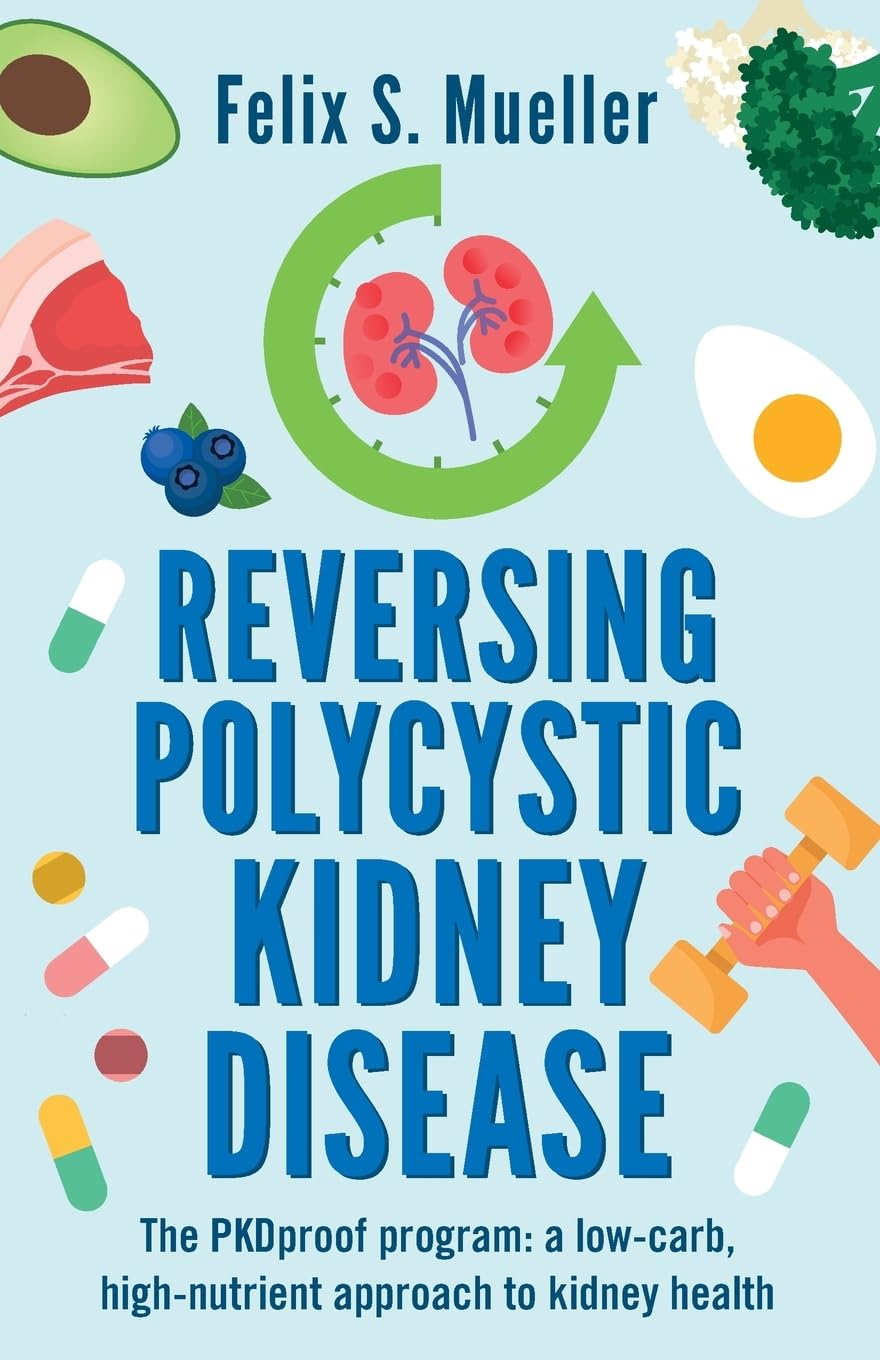 Reversing Polycystic Kidney Disease: The PKProof Program: A low-carb, high-nutrient approach to kidney health