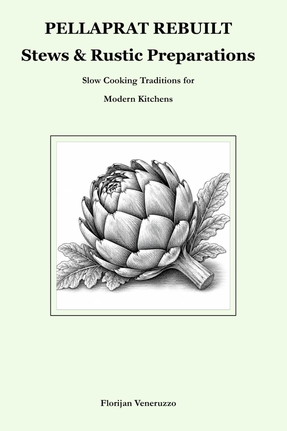PELLAPRAT REBUILT Stews & Rustic Preparations: Slow Cooking Traditions for Modern Kitchens