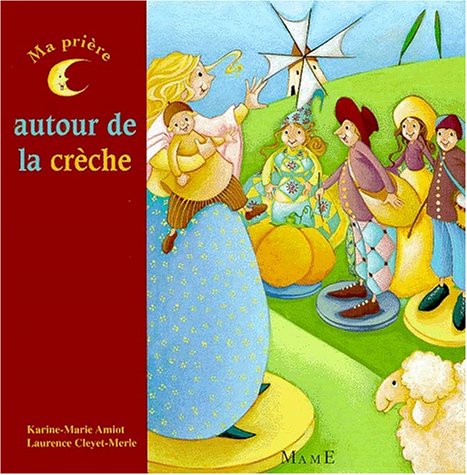 Creche Reed Books MA PRIERE AUTOUR DE LA CRECHE: Amiot, Karine-Marie, Cleyet-Merle ...