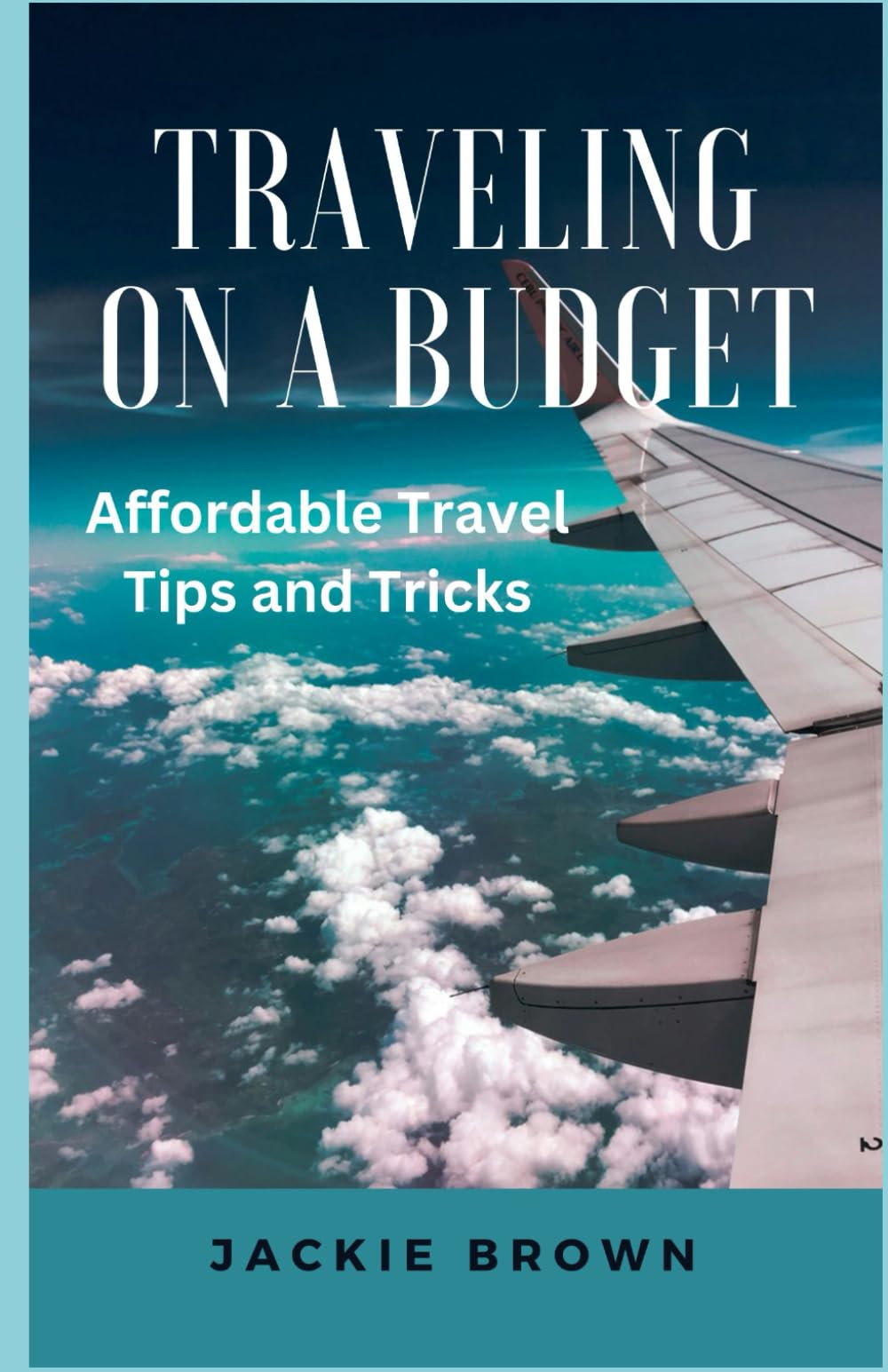 Traveling on a Budget: Affordable Travel Tips and Tricks