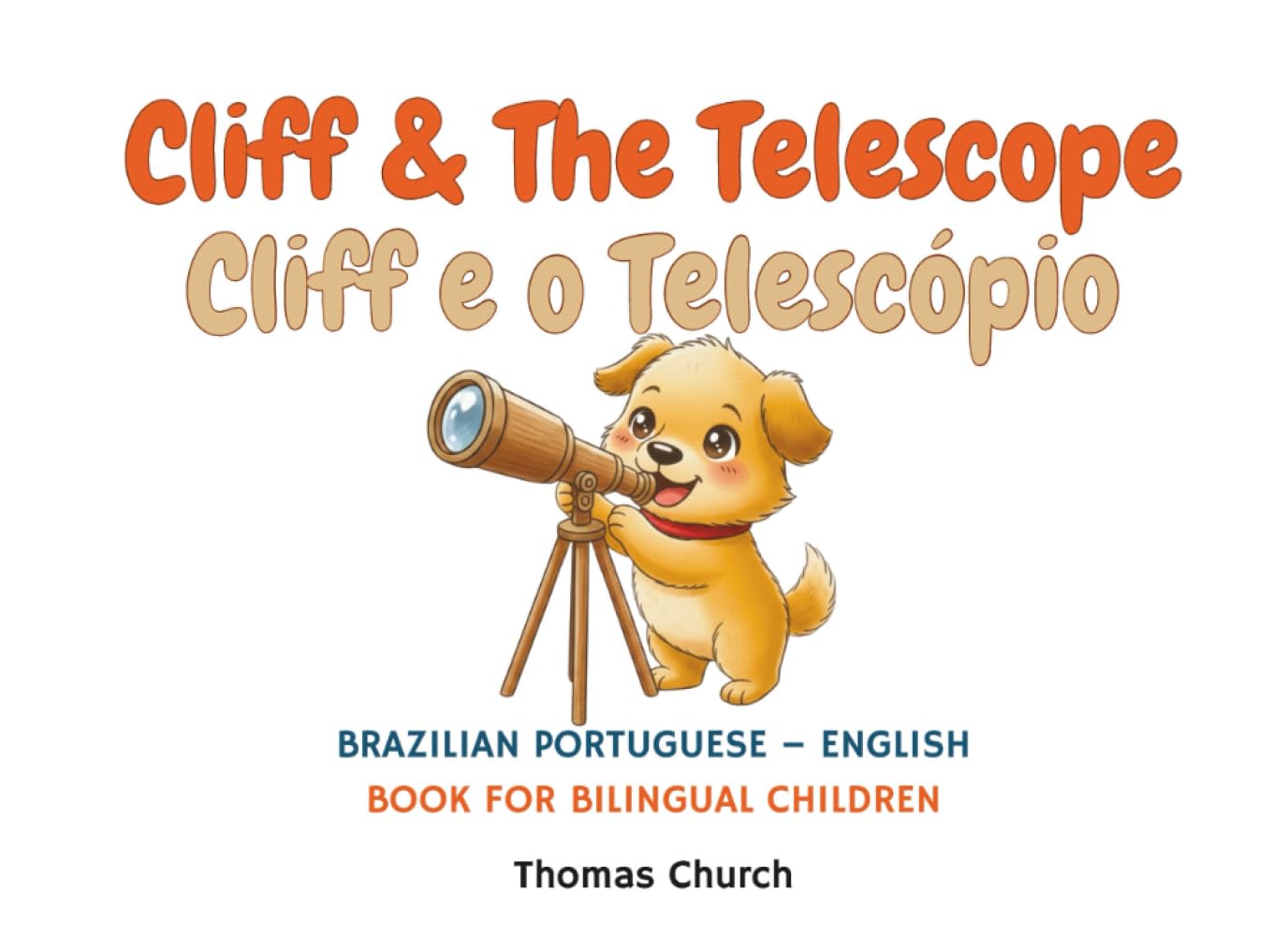 Cliff and The Telescope | Cliff e o Telescópio: Brazilian Portuguese - English Bilingual Children’s Book: Illustrated Story for Kids Learning, ... Portuguese Bilingual Books For Kids)