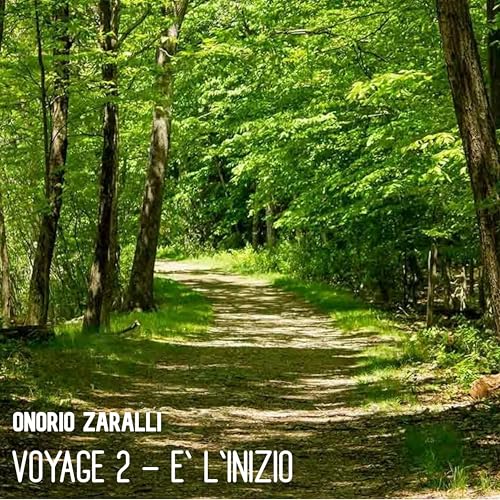 Play Voyage 2 E' l'inizio by Onorio Zaralli on Amazon Music