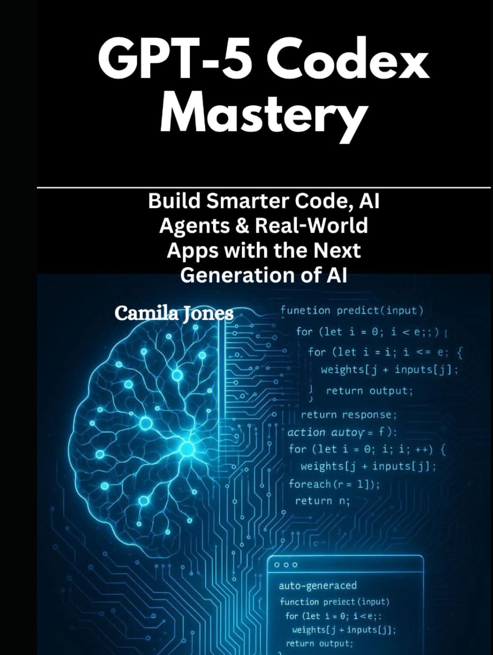 GPT-5 Codex Mastery: Build Smarter Code, AI Agents & Real-World Apps with the Next Generation of AI