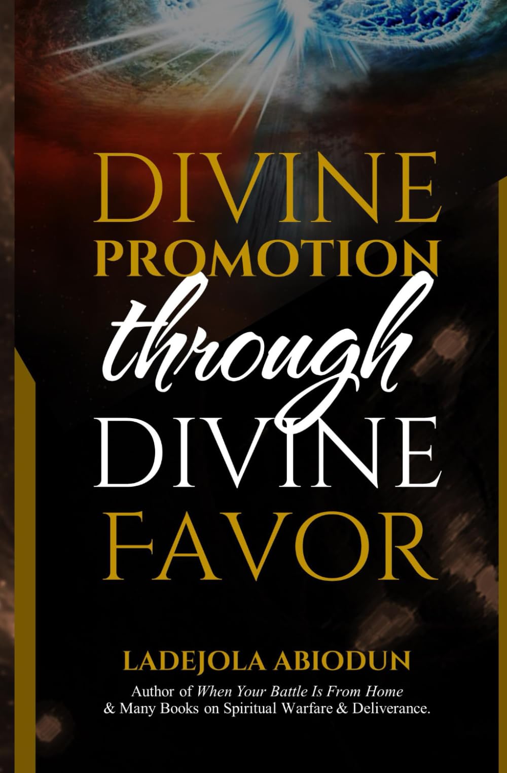Divine Promotion through Divine Favor (Breakthrough and Favor Series: Unlocking Divine Help, Open Doors, and Supernatural Increase)