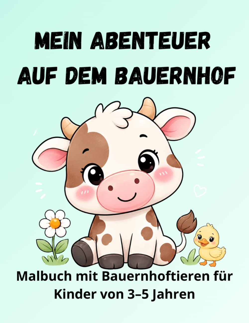 Mein Abenteuer auf dem Bauernhof: Malbuch mit Bauernhoftieren für Kinder von 3–5 Jahren