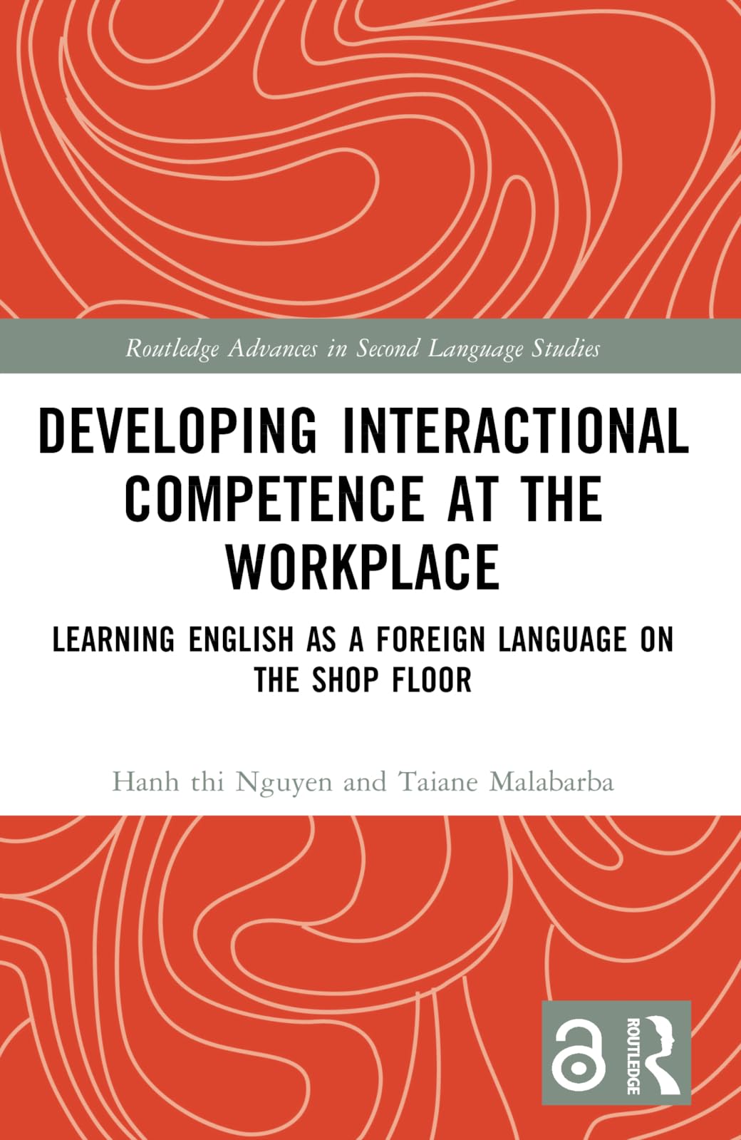 Developing Interactional Competence at the Workplace: Learning English as a Foreign Language on the Shop Floor (Routledge Advances in Second Language Studies)