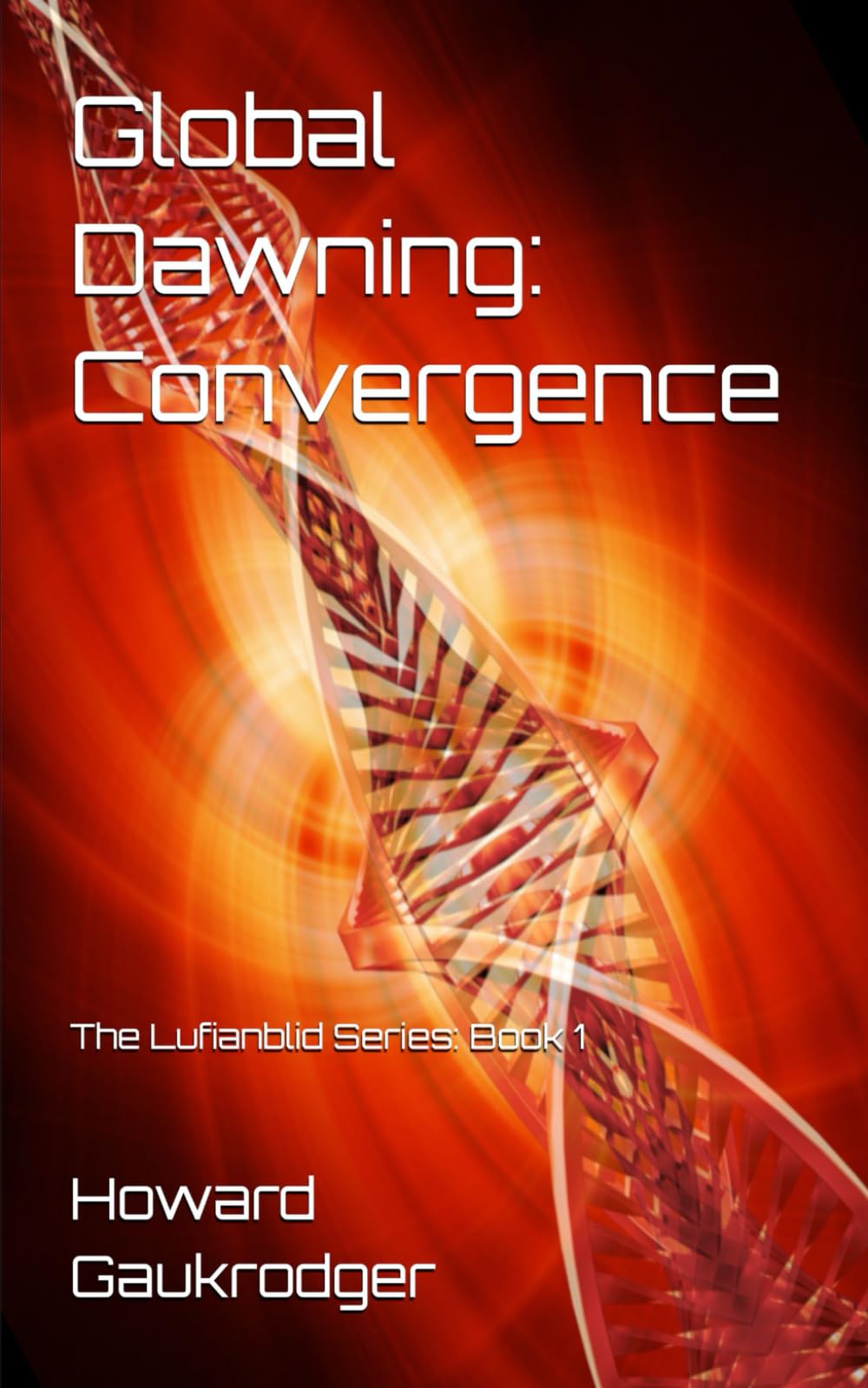Global Dawning: Convergence: The Lufianblid Series Book 1
