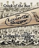 bate louisville slugger genesis  Crack of the Bat: The Louisville Slugger Story