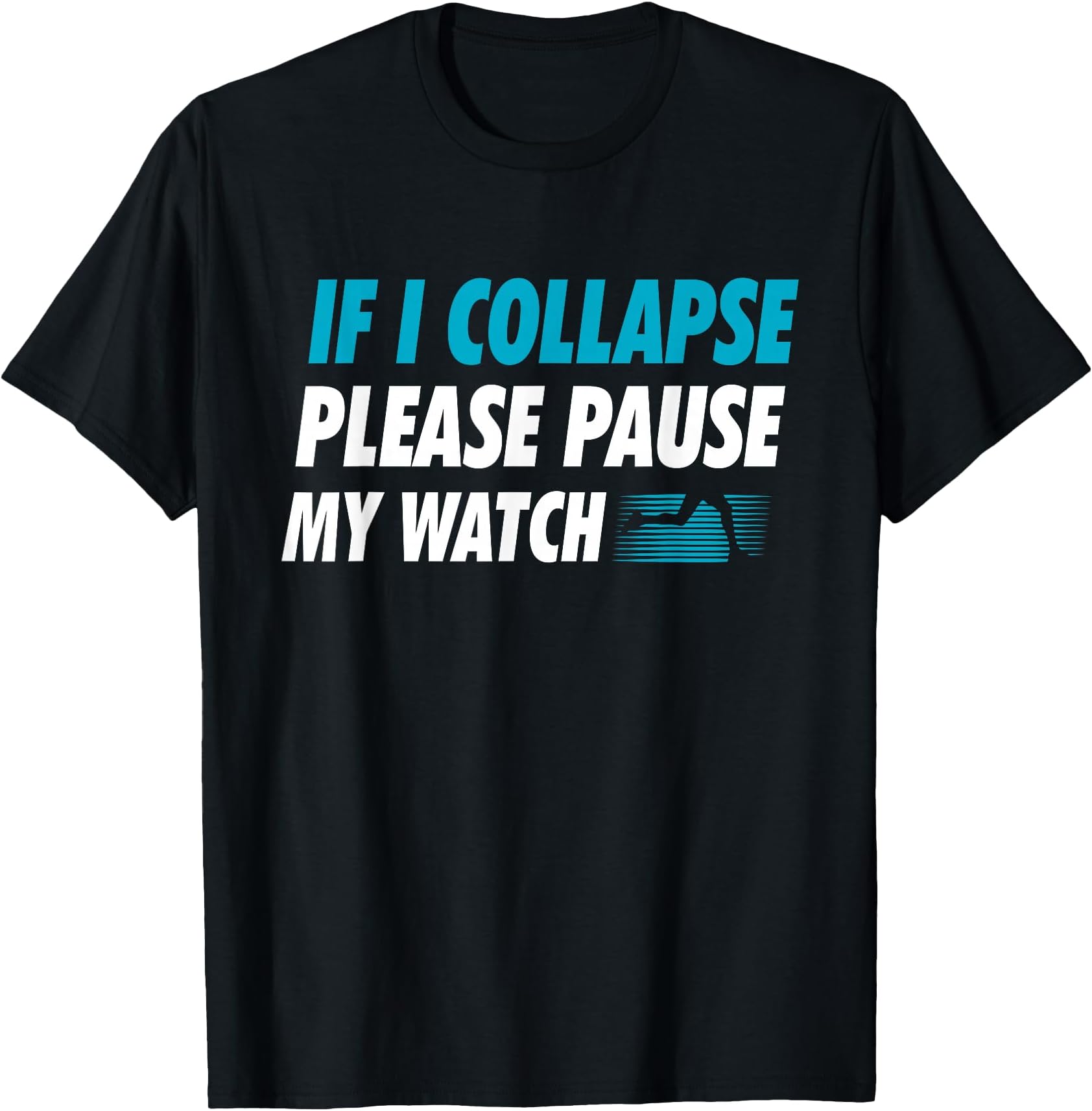 If I Collapse Please Pause My Watch Running Marathon Runner T-Shirt Small