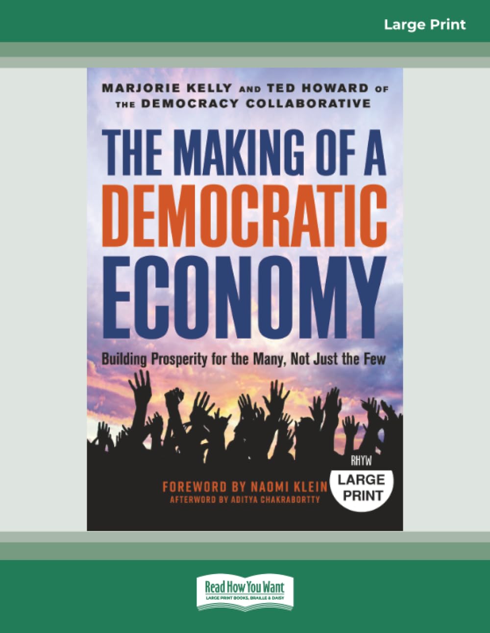 The Making of a Democratic Economy: Building Prosperity For the Many, Not Just the Few [Large Print]