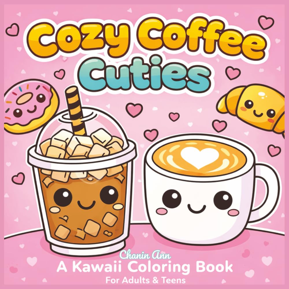 Cozy Coffee Cuties: A Kawaii Coloring Book for Relaxing Moments