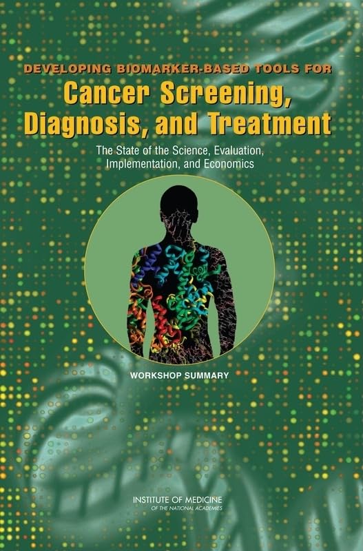 Buy Developing Biomarker-Based Tools for Cancer Screening, Diagnosis, and Treatment: The State of the Science, Evaluation, Implementation, and Economics Workshop Summary — BookShops.in