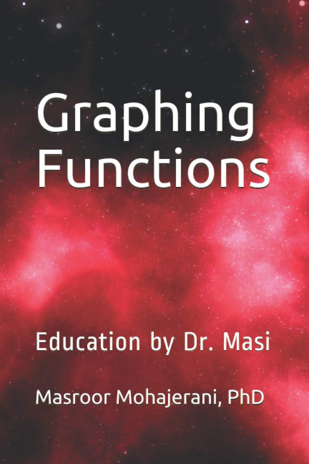Graphing Functions: Education by Dr. Masi: 8 (Advanced Functions Grade 12 Workbooks)