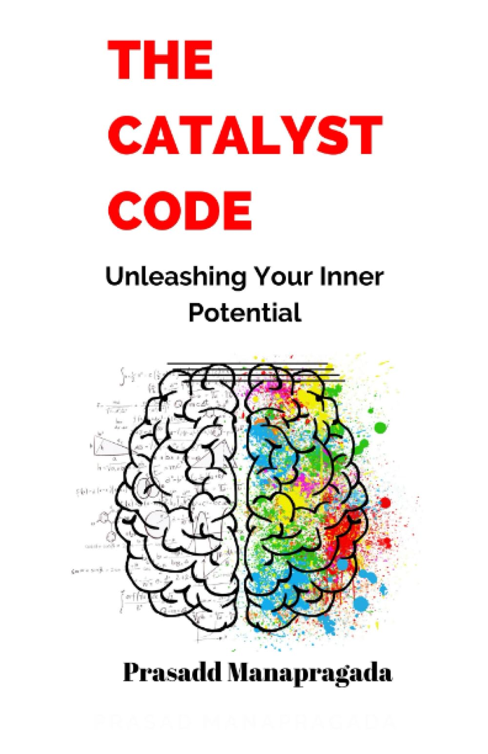 The Catalyst Code: Unleashing Your Inner Potential
