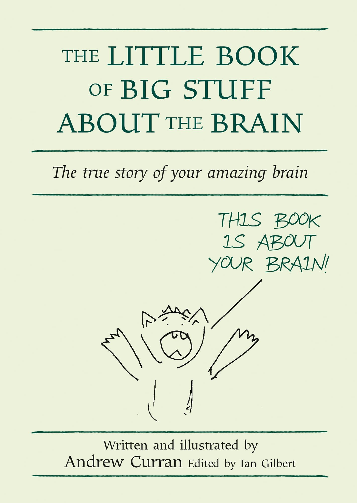 The Little Book of Big Stuff about the Brain: The True Story of Your Amazing Brain (Independent Thinking Series) (The Independent Thinking Series) (The Little Books)