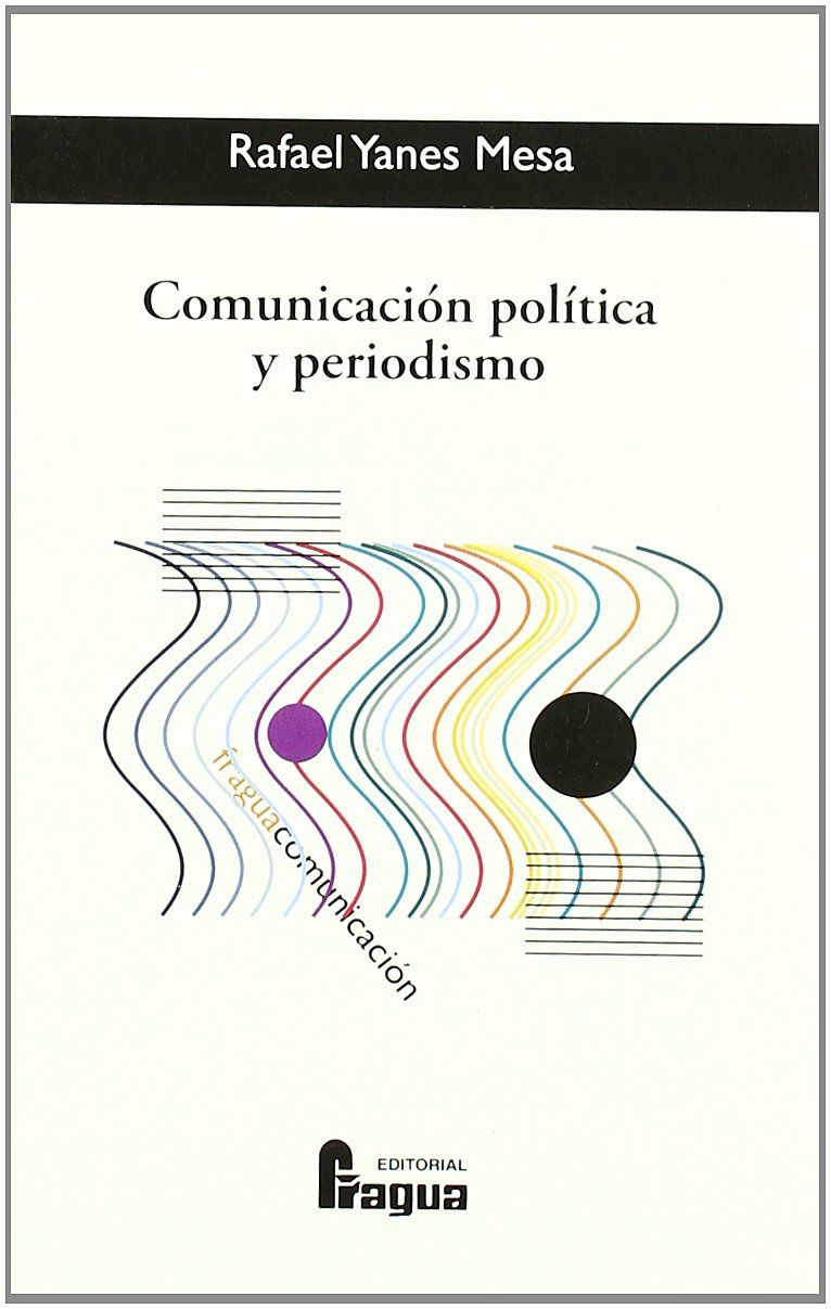 COMUNICACION POLITICA Y PERIODISMO (FRAGUA COMUNICACION)
