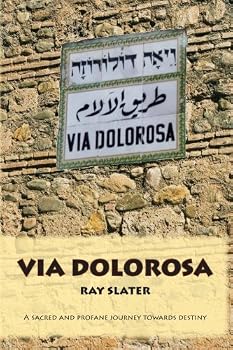 Paperback Via Dolorosa: A sacred and profane journey towards destiny Book