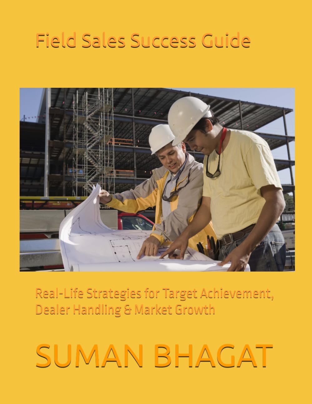 Field Sales Success Guide: Real-Life Strategies for Target Achievement, Dealer Handling & Market Growth