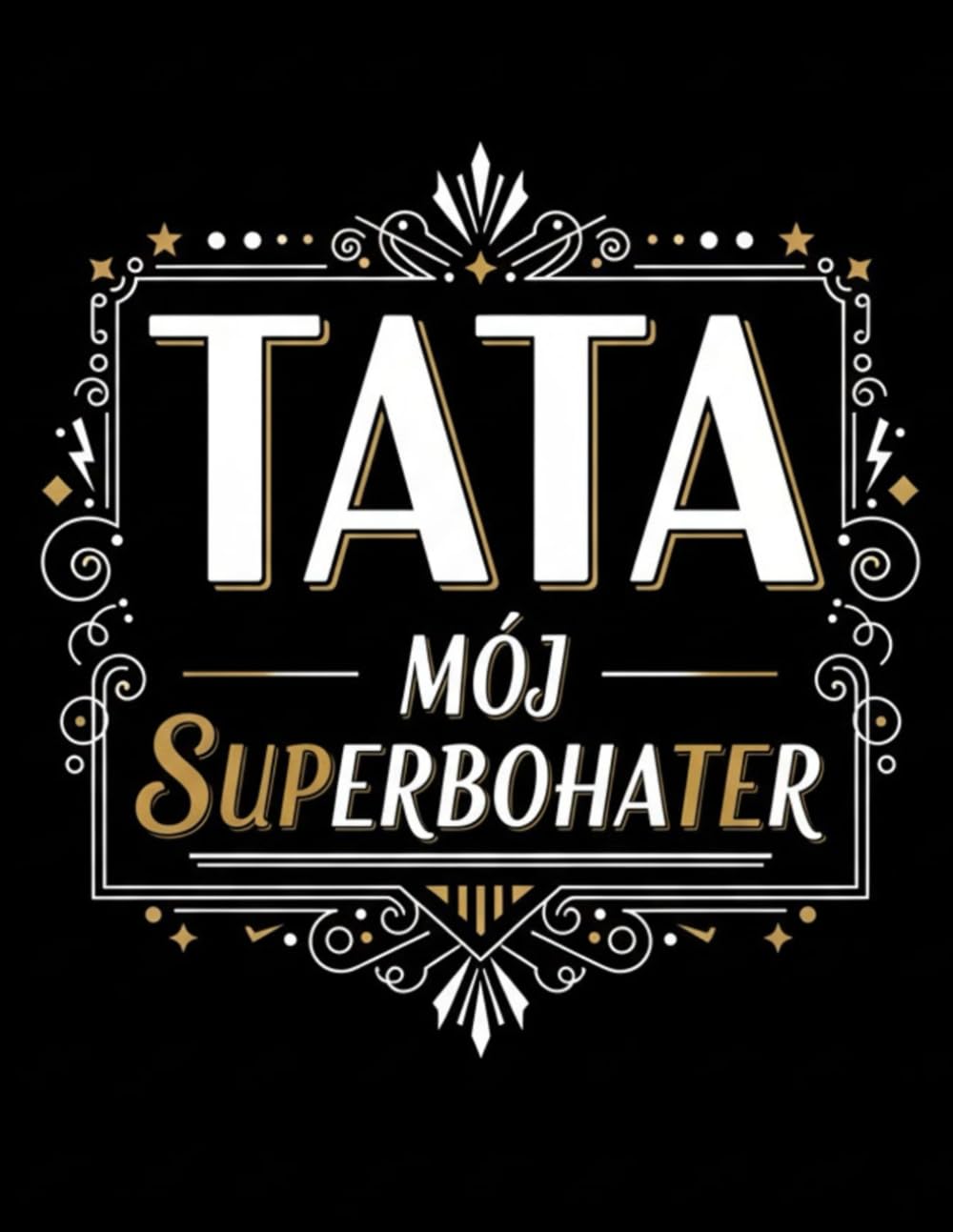 Tata, Mój Superbohater: 10 Sekretów Ojcostwa, Które Zmienią Świat Twojego Dziecka, Poradnik jak być kochającym Tatą i zrozumieć dziecko