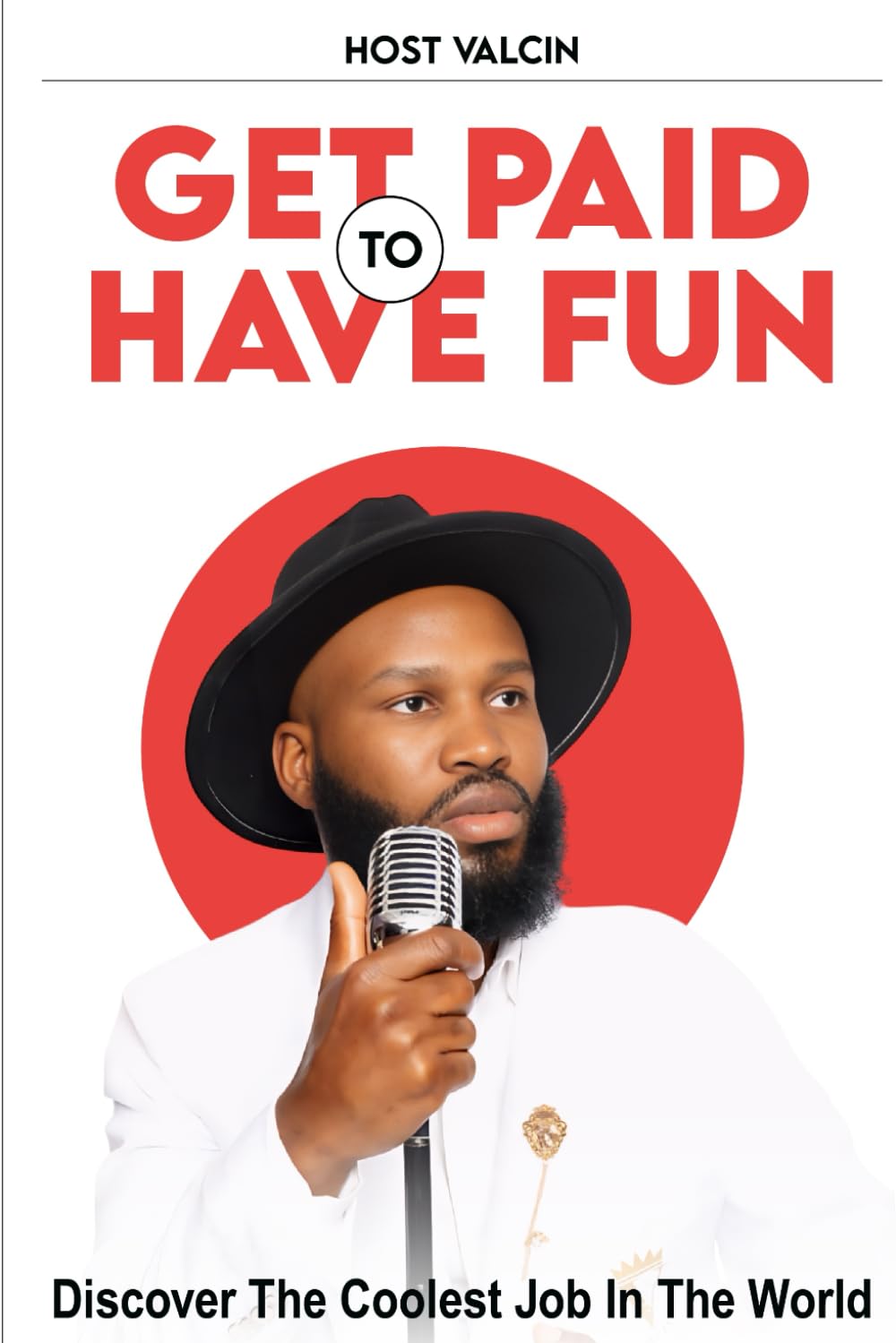 Get Paid To Have Fun: Discover The Coolest Job In The World