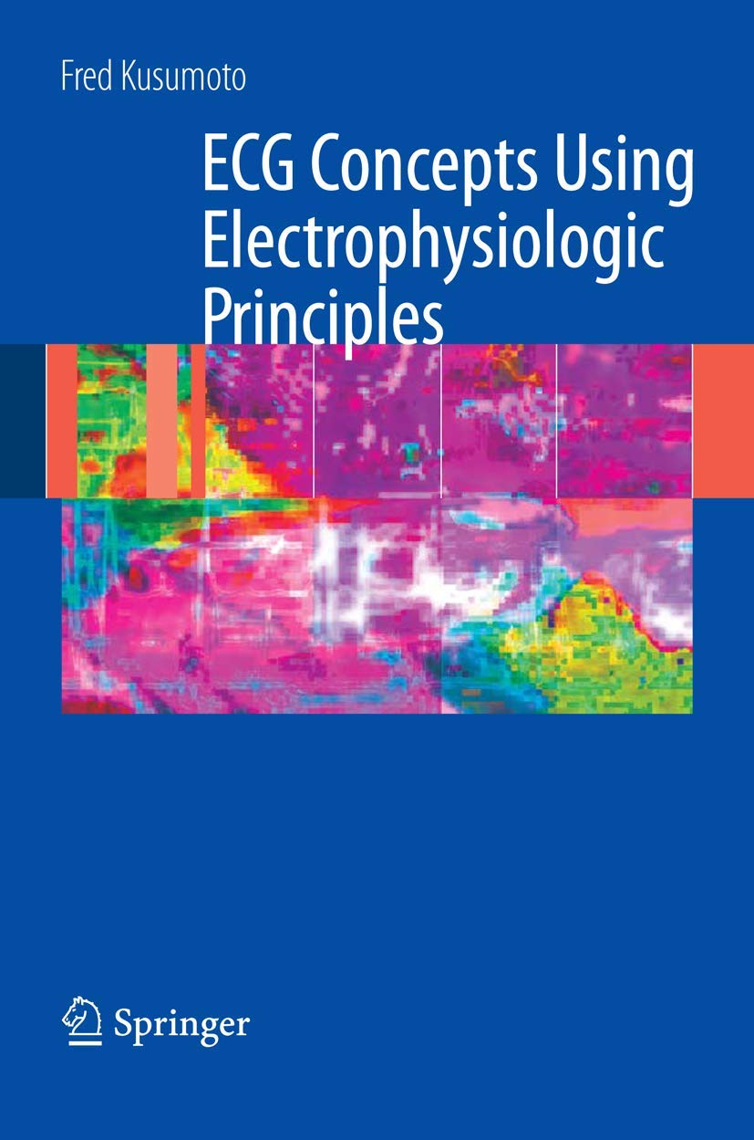 ECG Interpretation: From Pathophysiology to Clinical Application: From Pathophysiology to Clinical Application