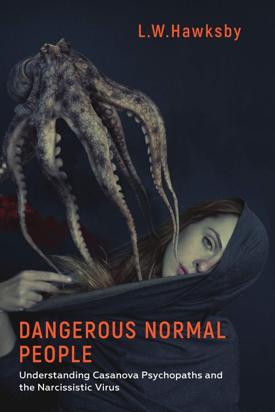 Dangerous Normal People: Understanding Casanova Psychopaths and the Narcissistic Virus Paperback – September 17, 2019