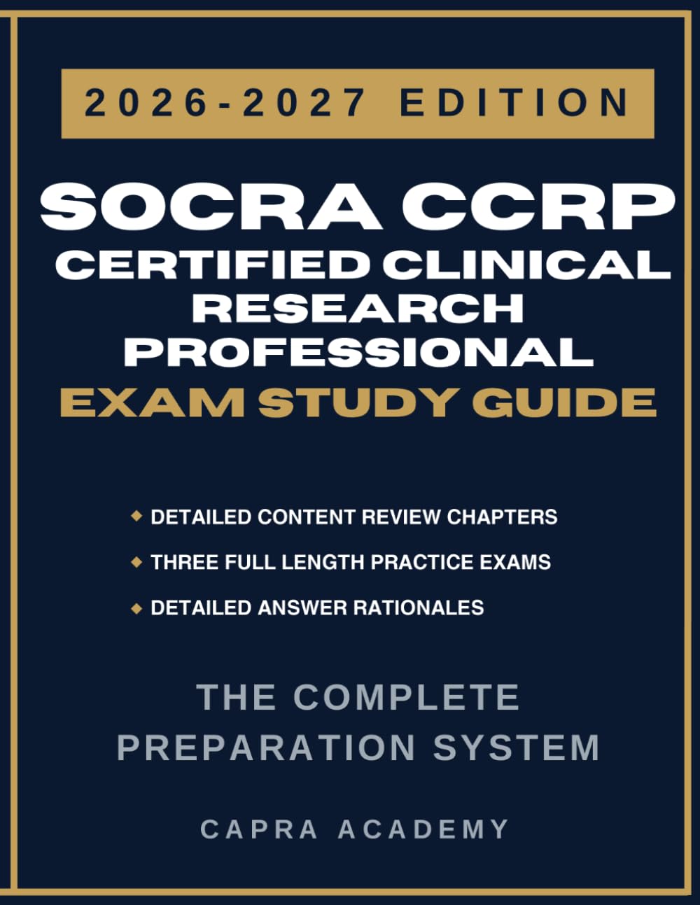 SOCRA CCRP Certification Exam Study Guide 2026–2027: Comprehensive Review, Practice Questions, and Detailed Answer Explanations for Clinical Research Professional Certification Success