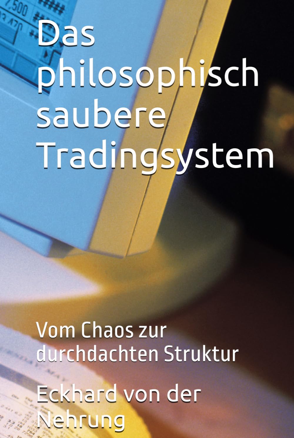 Das philosophisch saubere Tradingsystem: Vom Chaos zur durchdachten Struktur