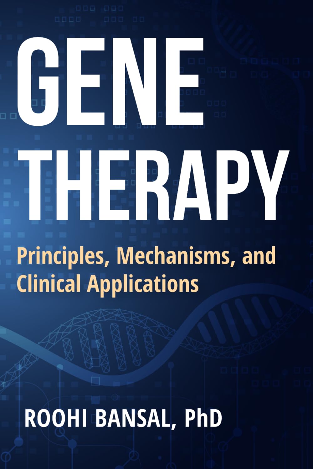 Gene Therapy: Principles, Mechanisms, and Clinical Applications