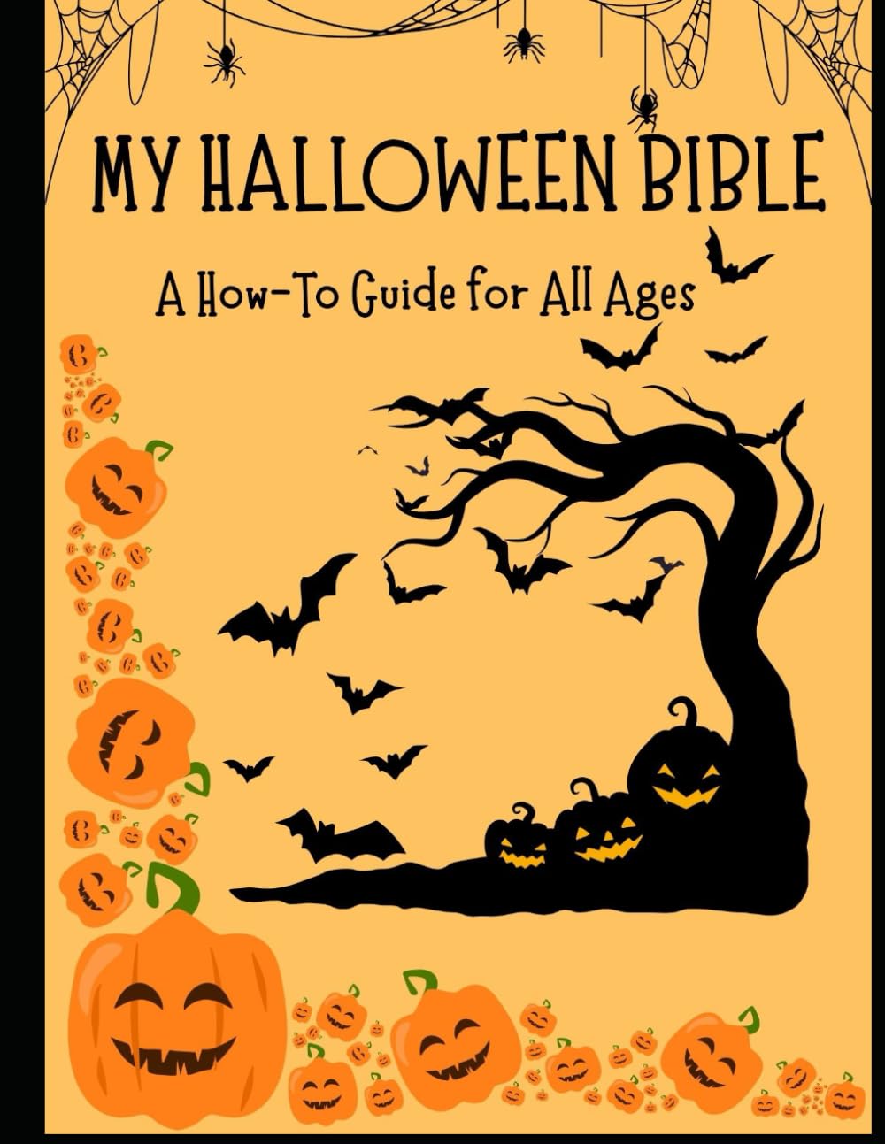 My Halloween Bible: A How To Guide For All Ages