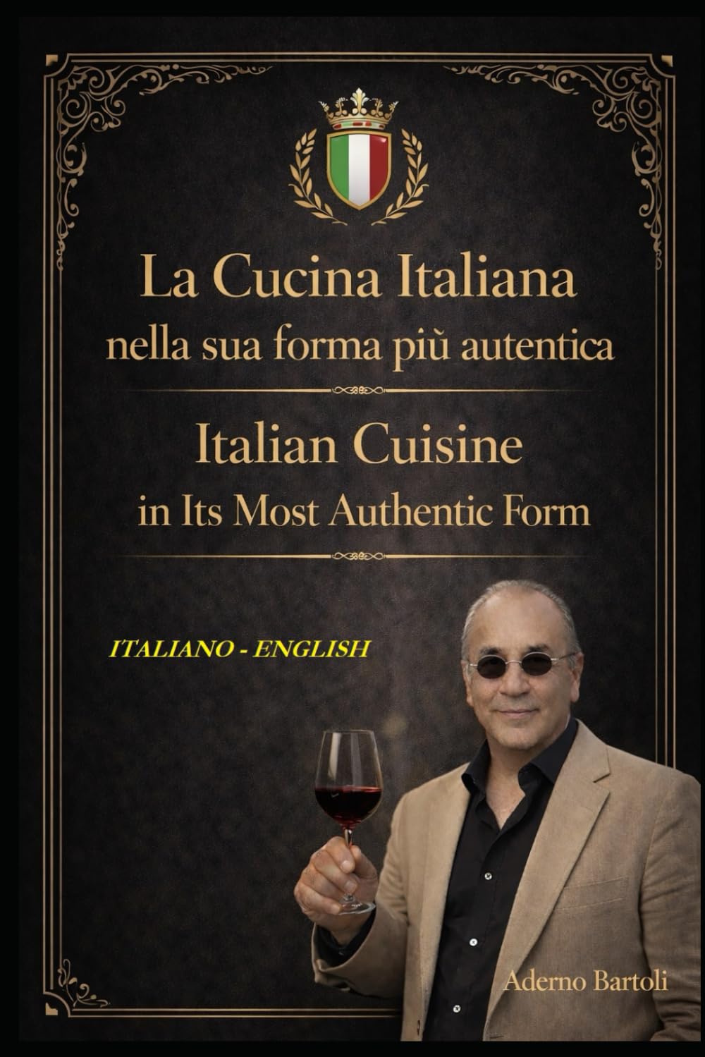 La Cucina Italiana nella sua forma più autentica - Italian Cuisine in Its Most Authentic Form