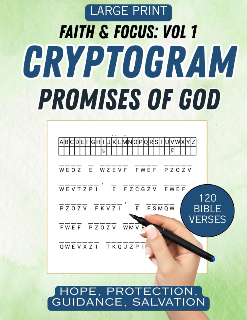 Faith & Focus Bible Verse Cryptogram Puzzles Vol. 1: 120 Large Print Scriptures Cipher Puzzles on Hope Protection Guidance and Salvation