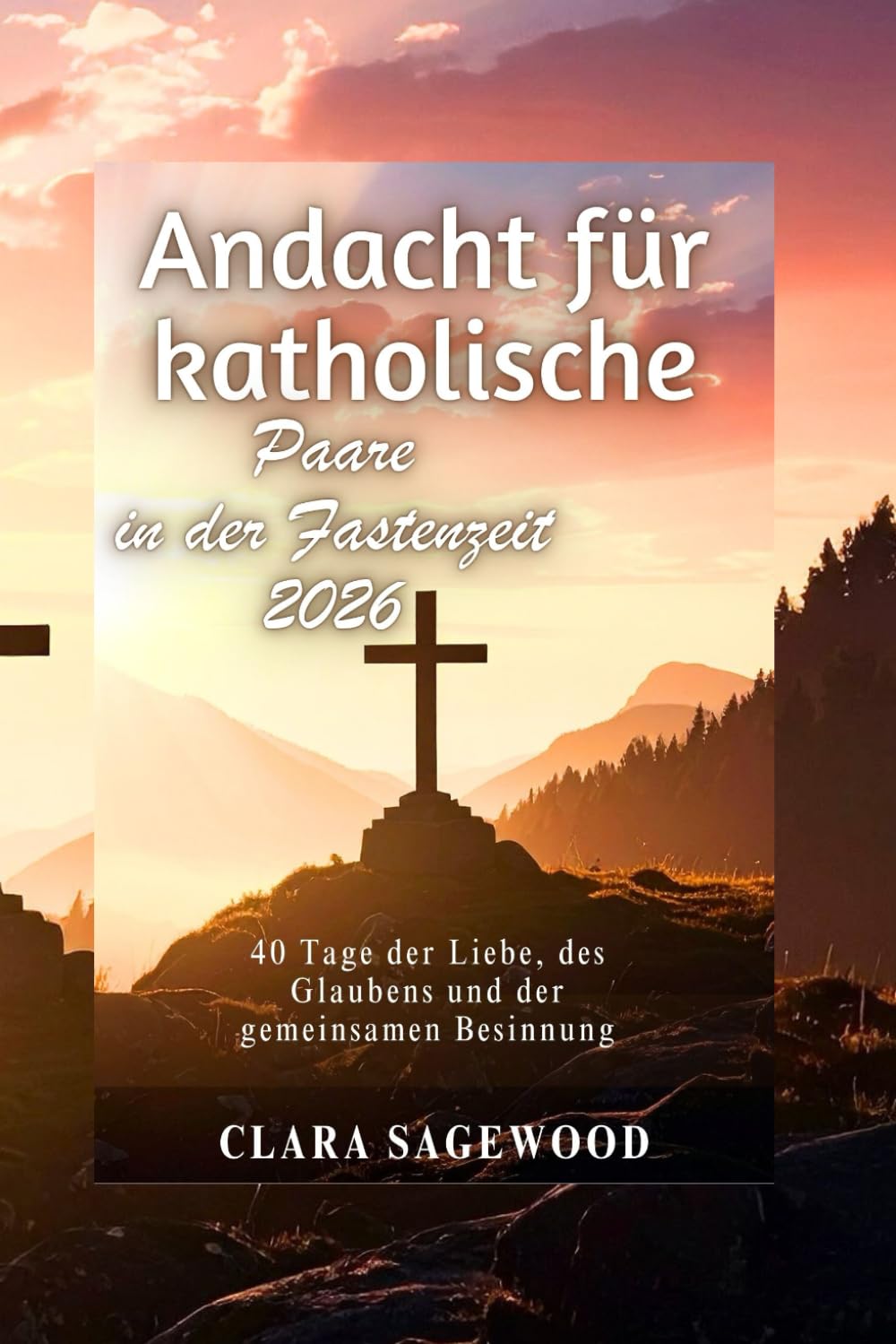 Andacht für katholische Paare in der Fastenzeit 2026: 40 Tage der Liebe, des Glaubens und der gemeinsamen Besinnung