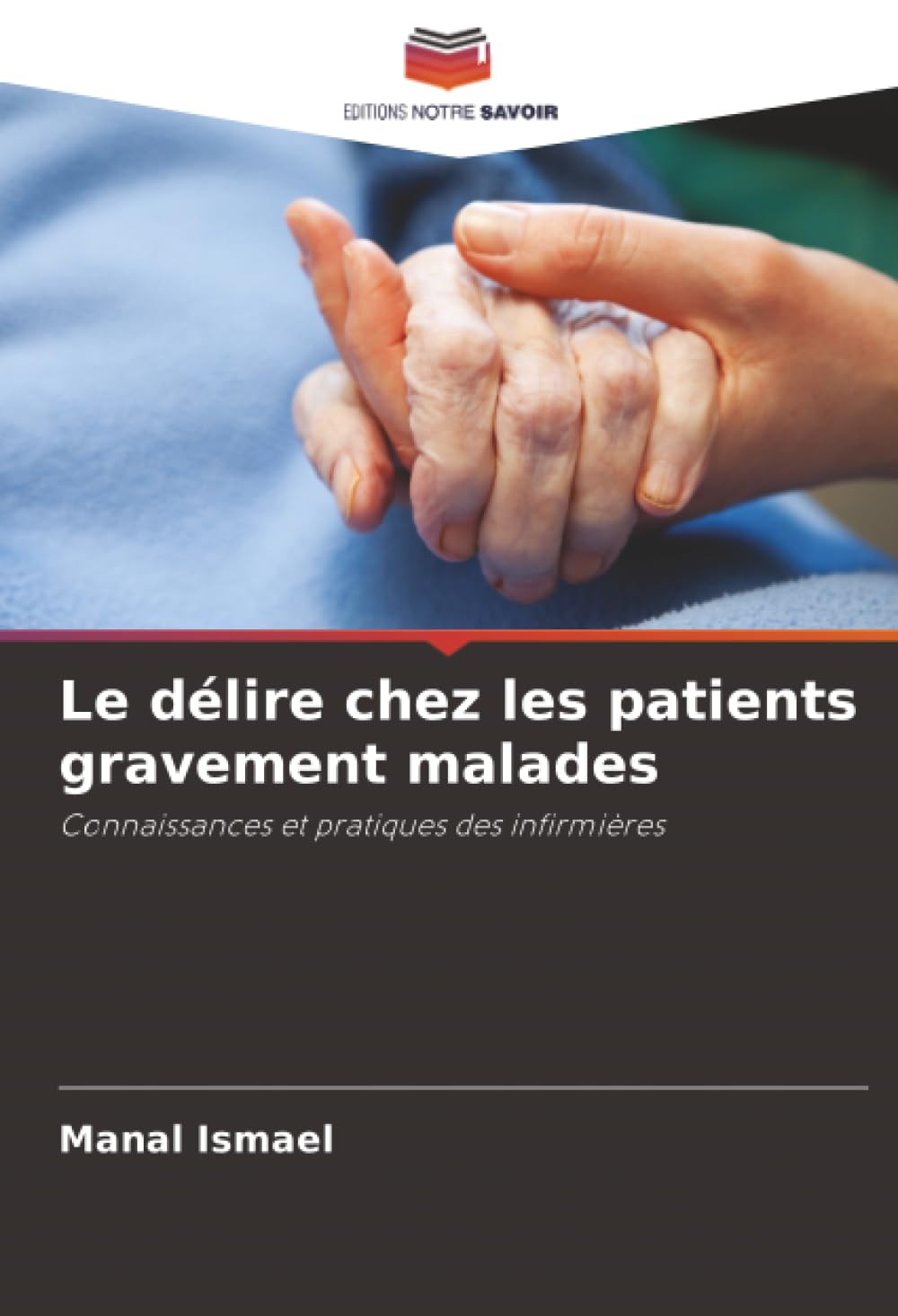 Le délire chez les patients gravement malades: Connaissances et pratiques des infirmières
