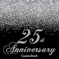 25th Anniversary Guest Book: Modern Floral Interior Decorated Pages Guestbook for Twenty fifth Wedding Anniversary Party Floral decorated interior ... Guests List Silver Keepsake Gift for Couples 1099201225 Book Cover