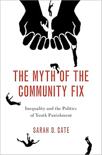 The Myth of the Community Fix: Inequality and the Politics of Youth Punishment