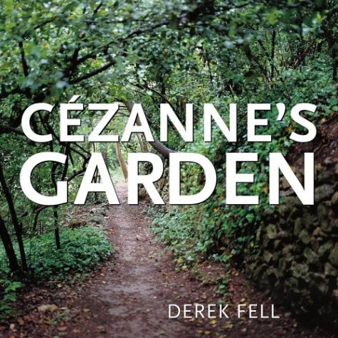 Cezanne's Garden: Stunning Garden Design by Derek Fell -1 Cezanne's Garden: Stunning Garden Design by Derek Fell -1