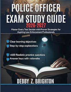 POLICE OFFICER EXAM STUDY GUIDE 2026-2027: Master Every Test Section with Proven Strategies for Aspiring Law Enforcement P...