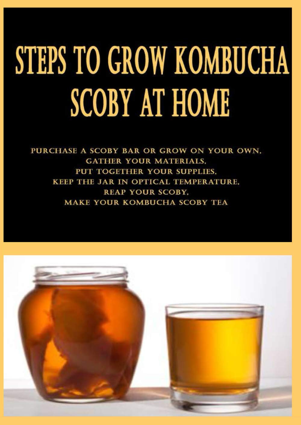 Buy Steps to Grow Kombucha Scoby at Home Purchase a Scoby bar or grow on your own, Gather your