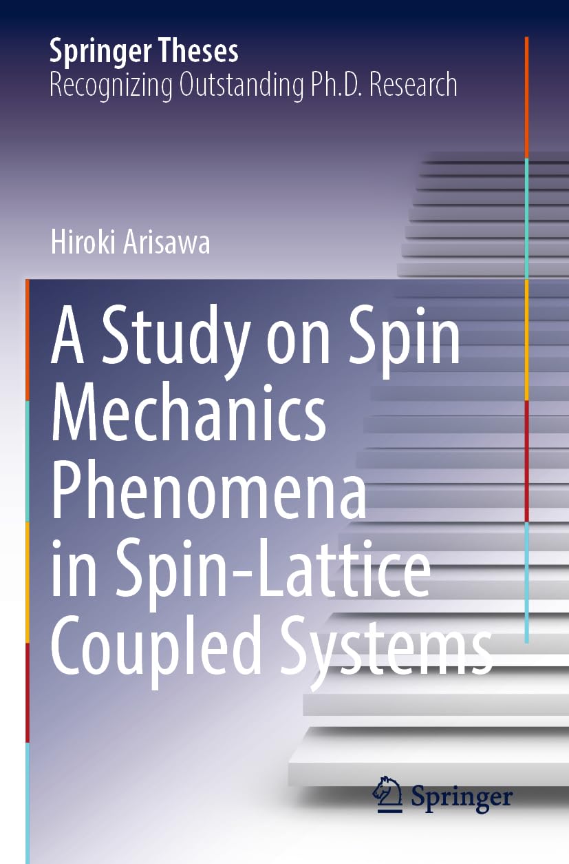 A Study on Spin Mechanics Phenomena in Spin-Lattice Coupled Systems (Springer Theses)
