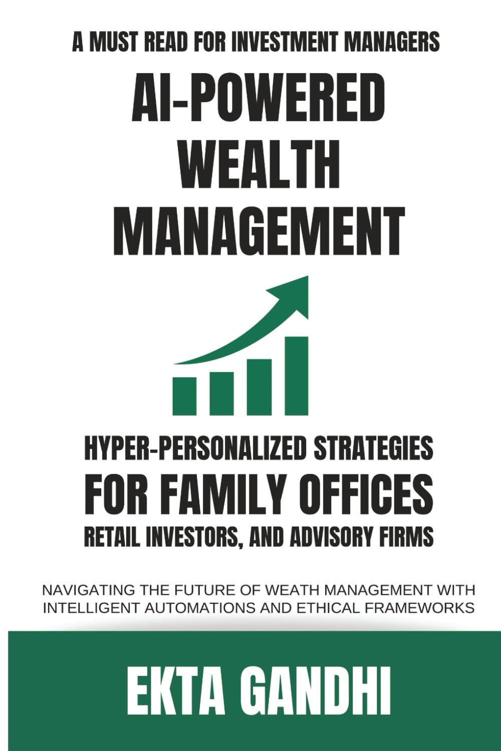 AI-Powered Wealth Management: Hyper-Personalized Strategies for Family Offices, Retail Investors, and Advisory Firms: Navigating the Future of Wealth Management with Intelligent Automation