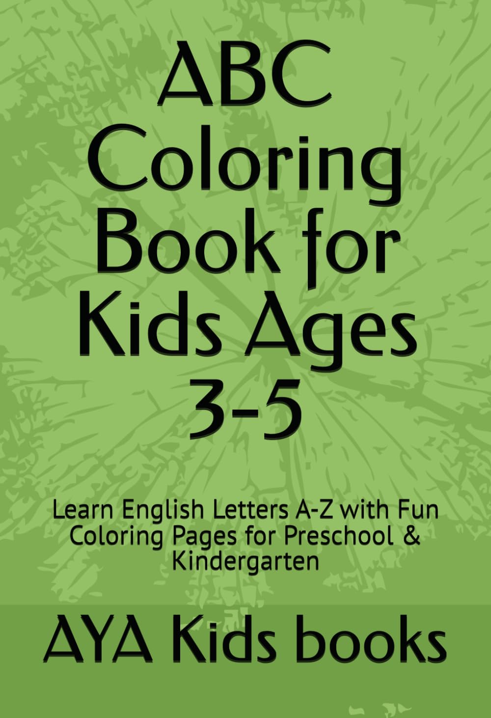 ABC Coloring Book for Kids Ages 3-5: Learn English Letters A-Z with Fun Coloring Pages for Preschool & Kindergarten