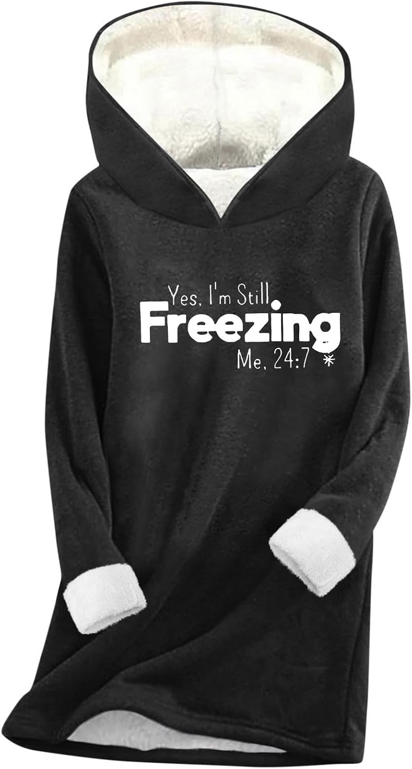 Yes I'm Still Freezing Me Fleece Hoodies for Women Hooded Sweatshirt Warm Fuzzy Sherpa Lined Pullover Tunic Tops