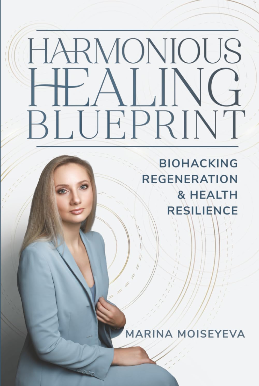 Harmonious Healing Blueprint: Biohacking, Regeneration, and Health Resilience      Hardcover – December 30, 2025