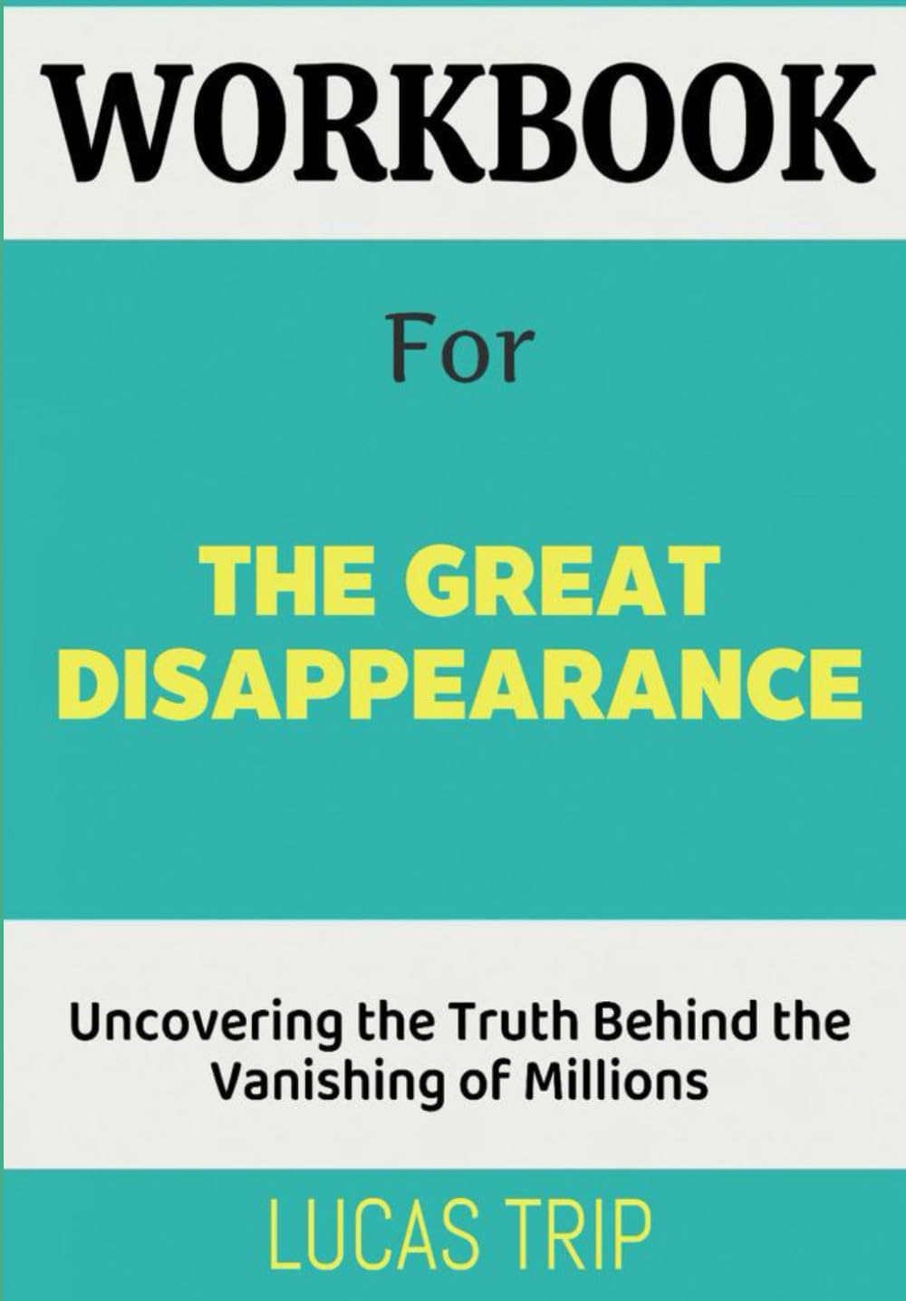 Workbook For The Great Disappearance: Uncovering the Truth Behind the Vanishing of Millions