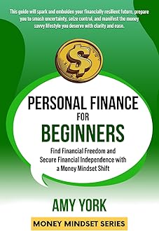 Personal Finance for Beginners: Find Financial Freedom and Secure Financial Independence with a Money Mindset Shift (Money Mindset Series) Paperback – March 8, 2024
