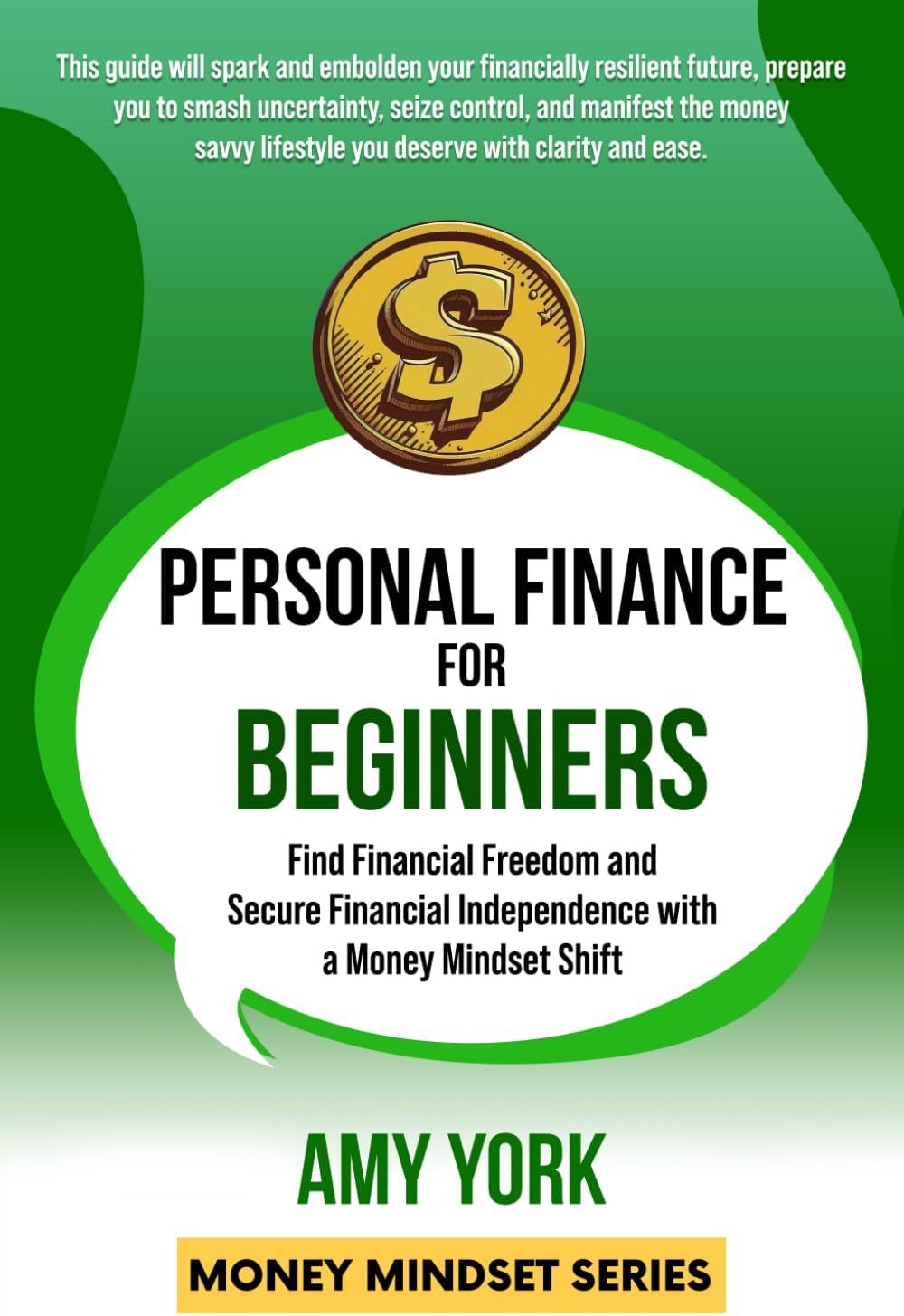 Personal Finance for Beginners: Find Financial Freedom and Secure Financial Independence with a Money Mindset Shift (Money Mindset Series)