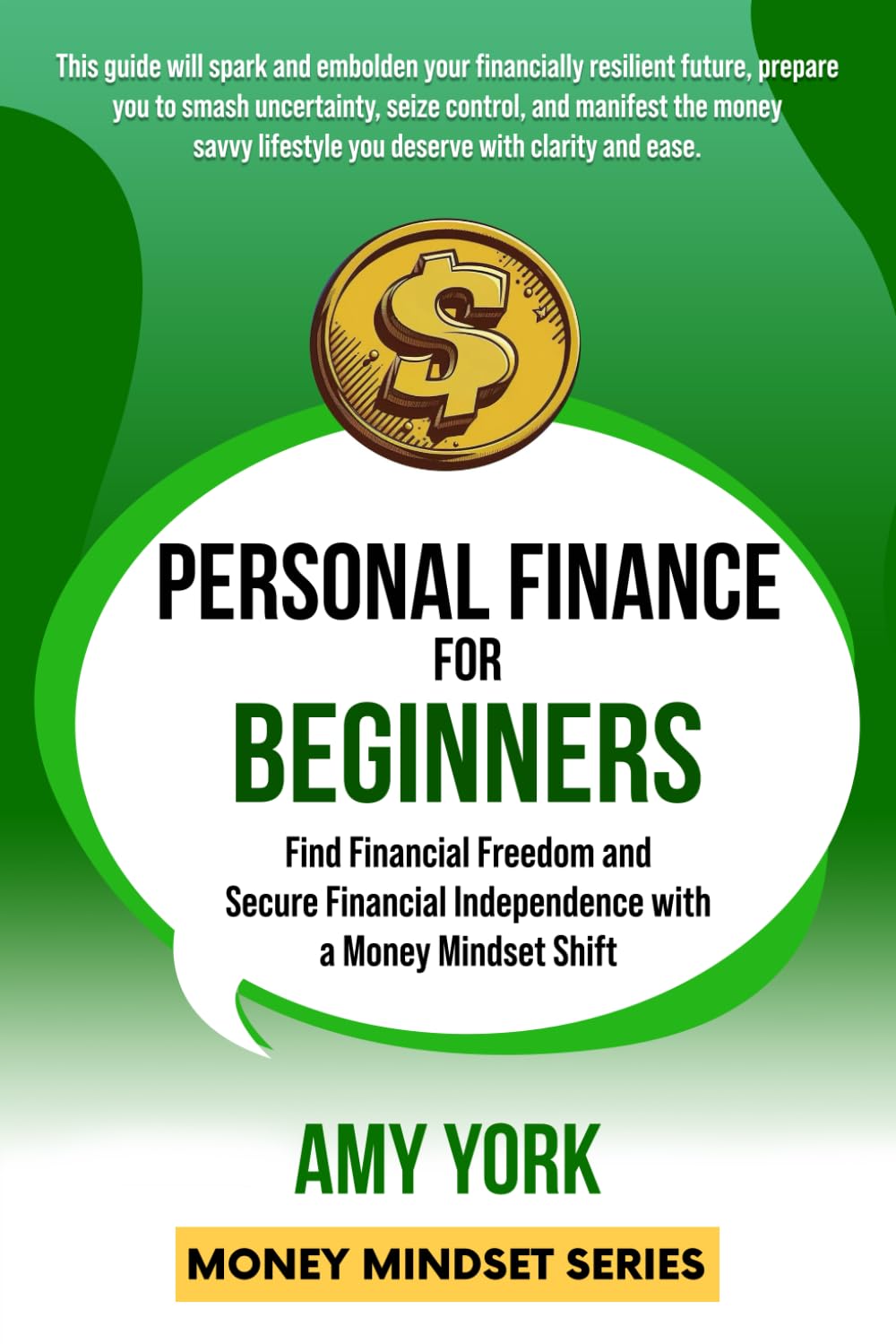 Personal Finance for Beginners: Find Financial Freedom and Secure Financial Independence with a Money Mindset Shift (Money Mindset Series)